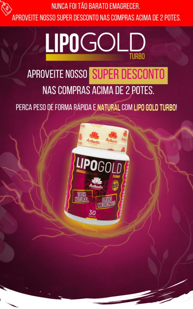 Aproveite o super desconto do Lipo Gold Turbo nas compras acima de 2 potes. Perda de peso rápida e natural com fórmula 100% natural e ervas medicinais. Promoção imperdível para emagrecer com saúde.