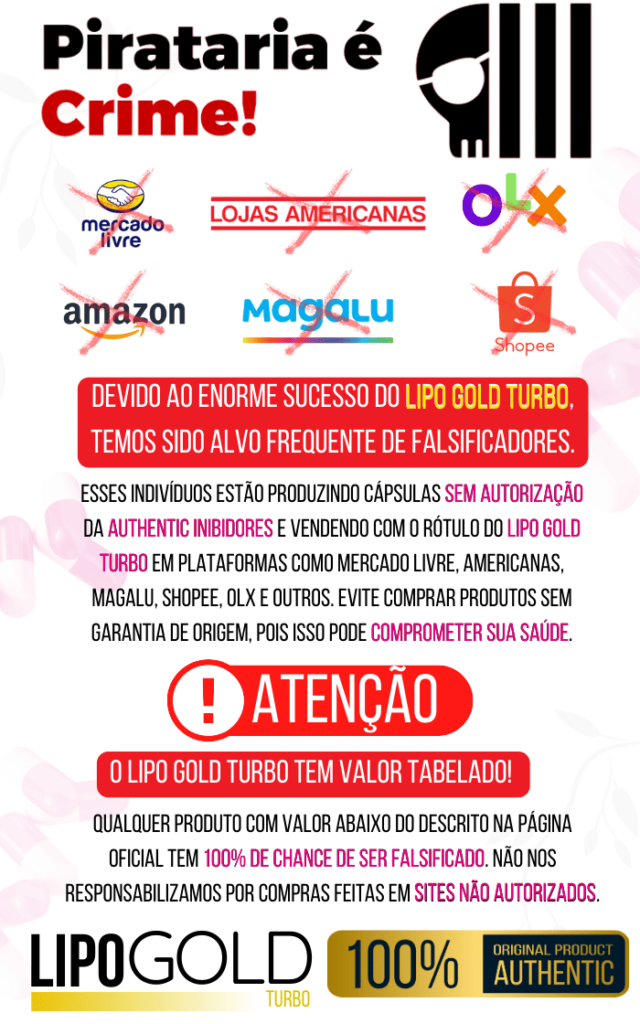 Aviso sobre falsificação do produto Lipo Gold Turbo. A imagem destaca a importância de adquirir o produto somente por canais autorizados para evitar falsificações que comprometam a segurança do consumidor. Inclui logotipos de plataformas não autorizadas, como Mercado Livre, Amazon, Shopee, Magalu e OLX, com destaque para a mensagem “Pirataria é crime