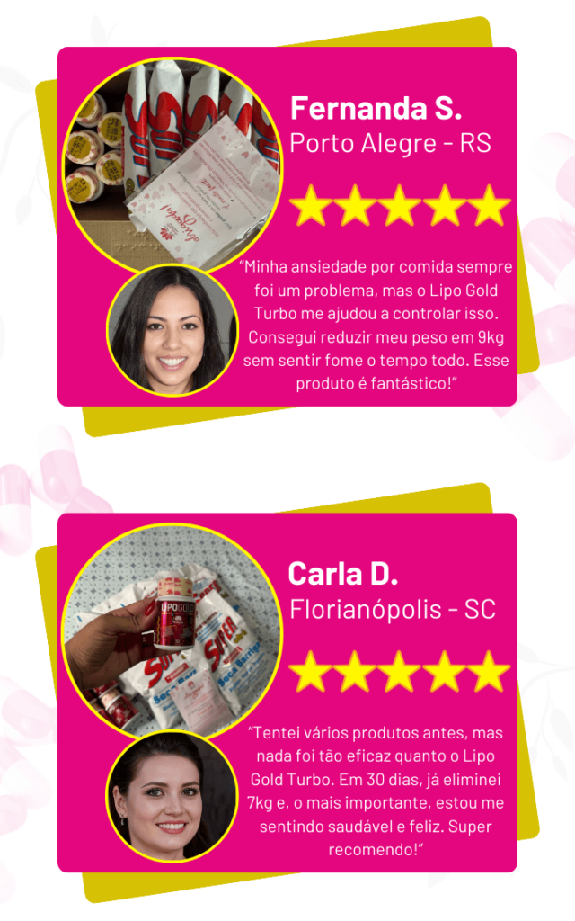 depoimentos de clientes satisfeitos sobre o Lipo Gold Turbo. Fernanda S. de Porto Alegre, RS, compartilha sua experiência positiva, destacando o controle da ansiedade e o bem-estar. Carla D. de Florianópolis, SC, relata sua satisfação com resultados saudáveis ​​após 30 dias de uso.