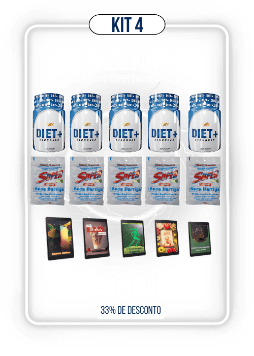 Kit 4 do Diet+ Stronger com 5 potes, 5 e-books e 5 Super Chá Seca Barriga por R$ 600.