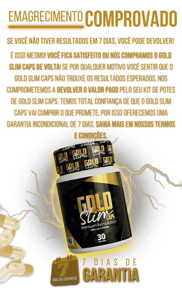 Garantia de Emagrecimento Comprovado com Gold Slim Caps.