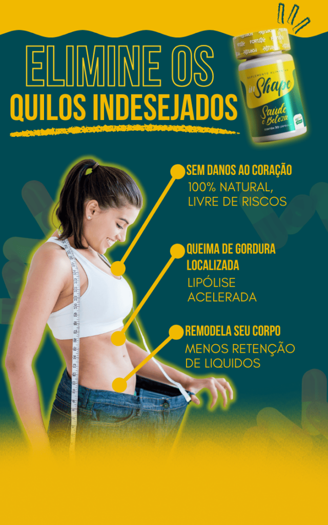 suplemento InShape . Benefícios destacados: produto 100% natural, queima de gordura localizada com lipólise acelerada e redução da retenção de líquidos, ajudando a remodelar o corpo.