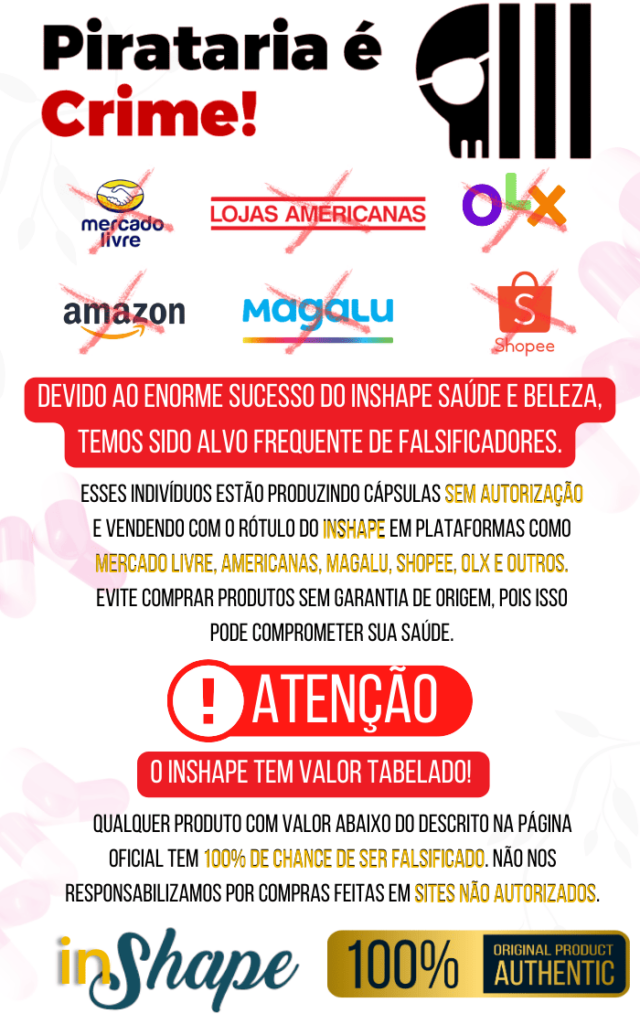 inshape emagrecedor - alerta sobre a pirataria do suplemento InShape Saúde e Beleza . Informa que produtos falsificados são vendidos em plataformas não autorizadas como Mercado Livre, Shopee, OLX, Amazon, entre outras.