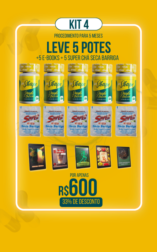 Kit 4 do suplemento InShape. A oferta inclui 5 potes , 5 e-books e 5 Super Chá Seca Barriga , disponíveis por R$600 com 33% de desconto .