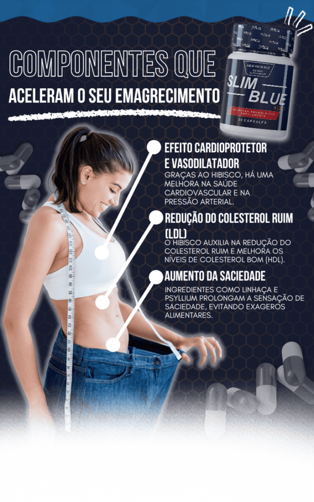 Componentes do Slim Blue que aceleram o emagrecimento.