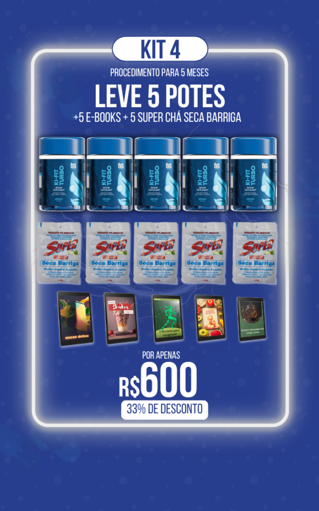 Kit 4 do suplemento Ki-Fit Turbo com 5 potes, 5 Super Chá Seca Barriga e 5 e-books por R$600 com 33% de desconto.