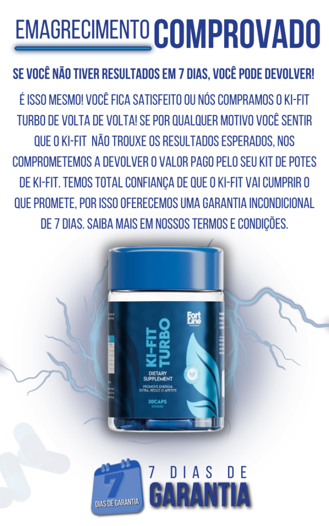 Ki-Fit Turbo com garantia de 7 dias para resultados comprovados ou devolução do valor pago.