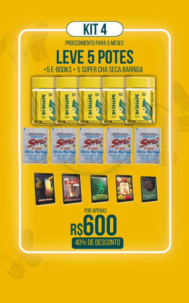 Kit 4 do suplemento InShape. A oferta inclui 5 potes , 5 e-books e 5 Super Chá Seca Barriga , disponíveis por R$600 com 40% de desconto .