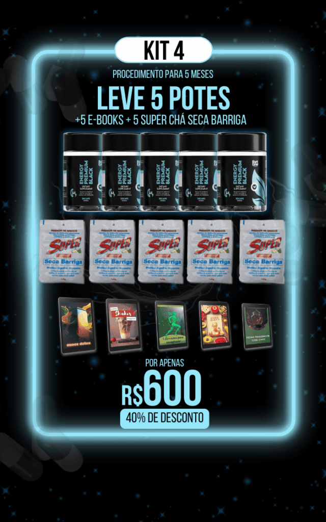 Energy Premium Black - Kit 4 com 5 potes, 5 e-books e 5 Super Chá Seca Barriga por R$600